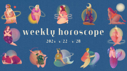 【12星座別】weekly horoscope 4月22日〜4月28日