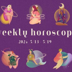 【12星座別】weekly horoscope 5月13日〜5月19日