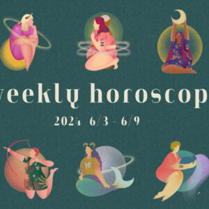 【12星座別】weekly horoscope 6月3日〜6月9日