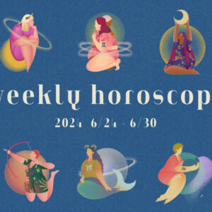 【12星座別】weekly horoscope 6月24日〜6月30日