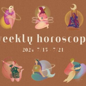 【12星座別】weekly horoscope 7月15日〜7月21日