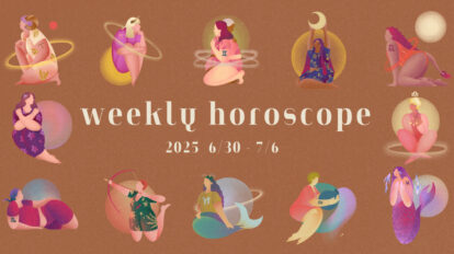 【12星座別】weekly horoscope 6月30日〜7月6日